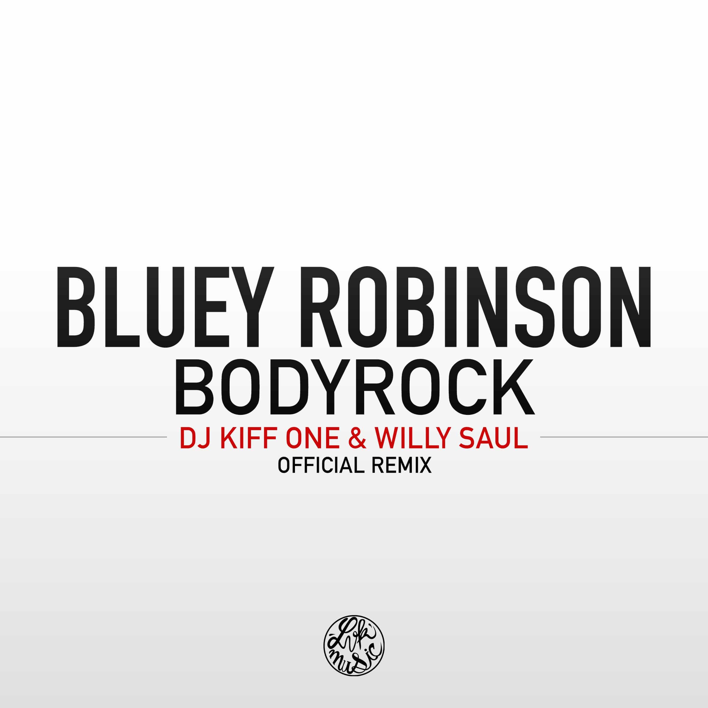 Bluey Robinson – BodyRock (Kiff One X Willy Saul Official Remix)